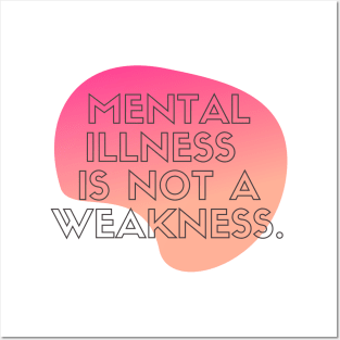 Mental Illness is Not a Weakness Posters and Art